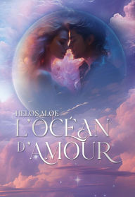 Title: L'Oce?an d'Amour, Author: Helos Aloe