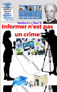 Title: Informer n'est pas un crime, Author: Mathéo Le Roc'h