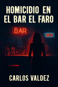 Title: homicidio en el Bar el Faro, Author: carlos valdez