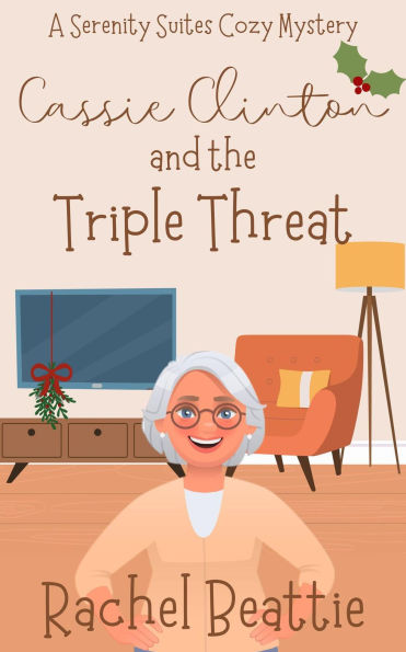 Cassie Clinton and the Triple Threat (A Serenity Suites Cozy Mystery, #3)