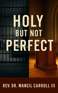 Title: Holy, But Not Perfect, Author: Mancil Carroll