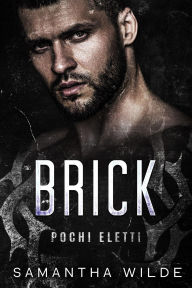 Title: Brick (Pochi Eletti, #5), Author: Samantha Wilde
