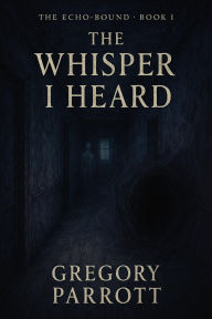 Italia book download The First Whisper #1 (The Echo-Bound Saga) by Gregory Parrott