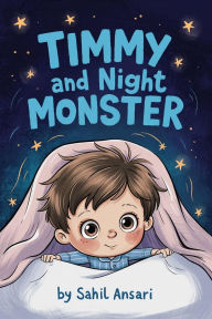 Title: Timmy and the Night Monster, Author: Sahil Ansari
