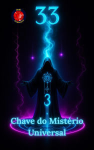 Title: 33 Chave do Mistério Universal, Author: Alina Rubi