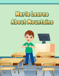 Title: Merle Learns about Mountains, Author: Tracilyn George