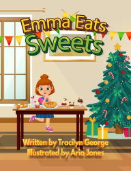 Title: Emma Eats Sweets, Author: Tracilyn George
