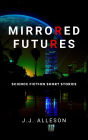 Mirrored Futures: Science Fiction Short Stories