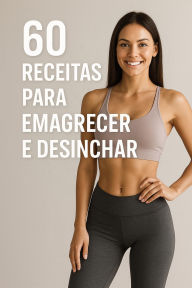 Title: 60 Receitas para emagrecer e desinchar, Author: Wenio Morais