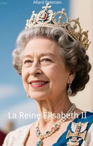 Title: La Reine Élisabeth II, Author: Allard Petersen