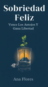 Title: Sobriedad Feliz: Vence Los Antojos Y Gana Libertad, Author: Klara Wegner