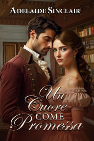 Title: Un Cuore come Promessa, Author: Adelaide Sinclair
