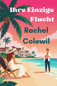 Title: Ihre Einzige Flucht, Author: Rachel Colewil