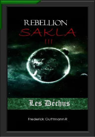 Title: Les Déchus (La rébellion de Sakla, #3), Author: Frederick Guttmann