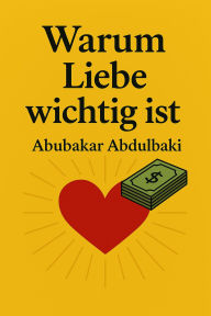 Title: Warum Liebe wichtig ist, Author: Abubaker Numan