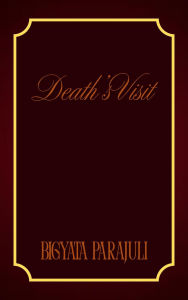 Title: Death's Visit, Author: Bigyata Parajuli