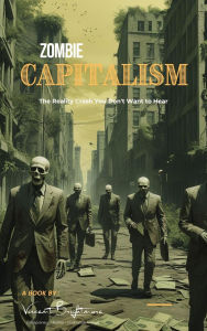 Title: Zombie Capitalism (Truth Series), Author: Vincent Brightmore