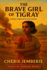 Title: The Brave Girl of Tigray, Author: Cherie Jemberie