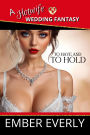 To Have and to Hold (A Hotwife Wedding Fantasy, #1)
