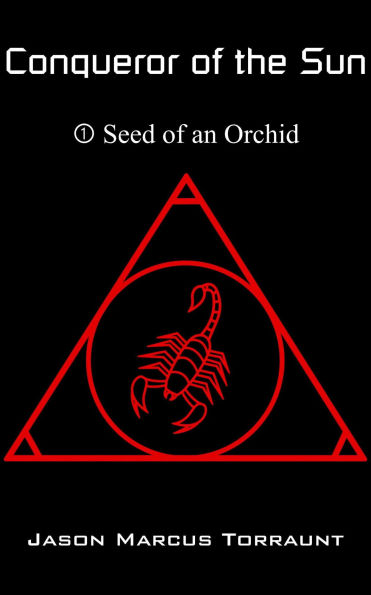 Conqueror of the Sun - Book 1 - Seed of an Orchid