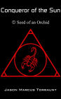 Conqueror of the Sun - Book 1 - Seed of an Orchid