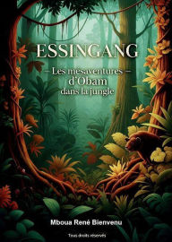 Title: Essingang les mésaventures d'Obam dans la jungle, Author: René Bienvenu Mboua