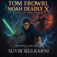 Title: Tom Frowrl Noah Deadly X, Author: Suvir Kulkarni