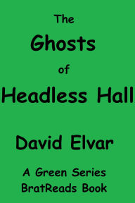 Title: The Ghosts of Headless Hall (Green Series), Author: David Elvar