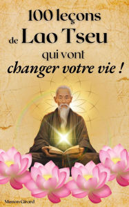Title: 100 Leçons De Lao Tseu Qui Vont Changer Votre Vie (Les Clés de la Sagesse), Author: Manon Girard