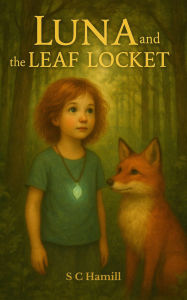 Title: Luna and the Leaf Locket, Author: S C Hamill