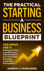 The Practical Starting A Business Blueprint