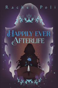 Title: Happily Ever Afterlife (The Grim Reaper Files, #2), Author: Rachel Poli
