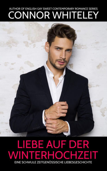 Liebe auf der Winterhochzeit: Eine schwule zeitgenössische Liebesgeschichte (Zeitgenössische homosexuelle Liebesromane, #41)