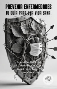 Title: Prevenir Enfermedades: Tu Guía para una Vida Sana, Author: Lets Solve Your Problem