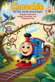 Title: Choochie the Train and the Journey Begins, Author: Aman Book Press