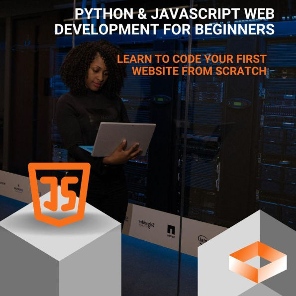 Python & JavaScript Web Development for Beginners: Learn to Code Your First Website from Scratch