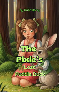 Title: The Pixie's Lost Puddle Duck (The Whimsy Woods Chronicles, #10), Author: Imed ilahy