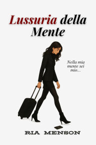 Title: Lussuria della Mente, Author: Ria Menson