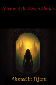 Title: Mirror of the Seven Worlds, Author: Ahmed