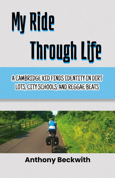 My Ride Through Life: A Cambridge Kid Finds Identity in Dirt Lots, City Schools, and Reggae Beats