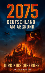 Title: 2075 - Deutschland am Abgrund, Author: Dirk Kirschberger