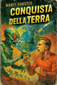 Title: Conquista della Terra, Author: Manly Banister