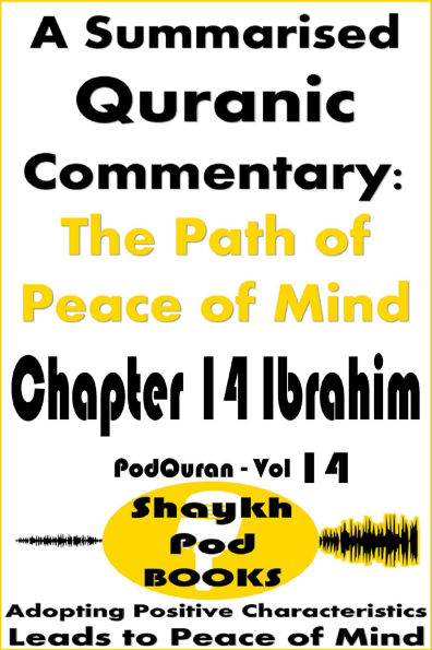 A Summarised Quranic Commentary: The Path of Peace of Mind - Chapter 14 Ibrahim