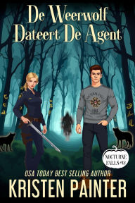 Title: De Weerwolf Dateert De Agent (Nocturne Falls Nederlands, #12), Author: Kristen Painter