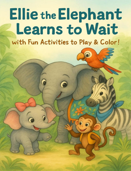 Ellie the Elephant Learns to Wait with Fun Activities to Play & Color! (1, #1)