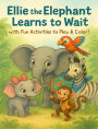 Ellie the Elephant Learns to Wait with Fun Activities to Play & Color! (1, #1)