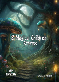 Title: 8 Magical Children Stories, Author: Steven Francis
