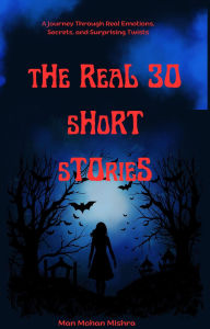 Title: The Real 30 Short Stories, Author: Man Mohan Mishra