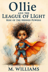 Title: Ollie and the League of Light, Author: M. Williams