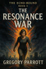 The Resonance War (The Echo-Bound Saga, #5)